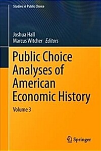 Public Choice Analyses of American Economic History: Volume 3 (Hardcover, 2019)