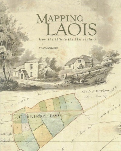 Mapping Laois: From the 16th to the 21st Century (Hardcover)