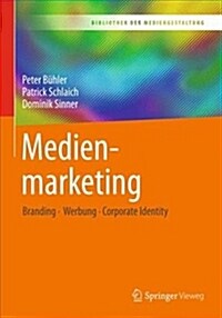 Medienmarketing: Branding - Werbung - Corporate Identity (Paperback, 1. Aufl. 2019)