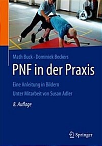 Pnf in Der Praxis: Eine Anleitung in Bildern (Paperback, 8, 8. Aufl. 2019)