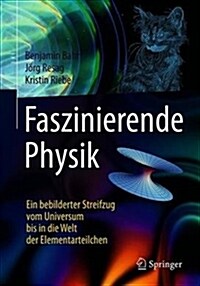Faszinierende Physik: Ein Bebilderter Streifzug Vom Universum Bis in Die Welt Der Elementarteilchen (Hardcover, 3, 3. Aufl. 2019)