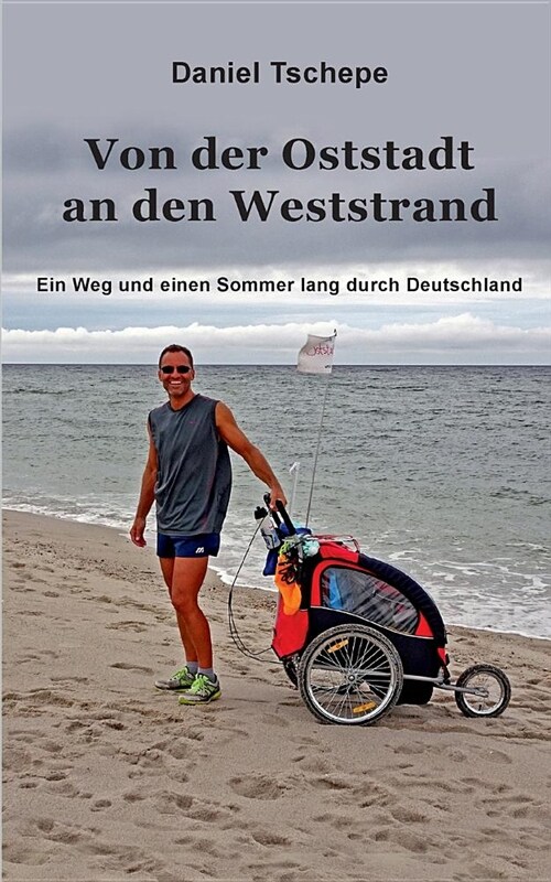 Von der Oststadt an den Weststrand: Ein Weg und einem Sommer lang durch Deutschland (Paperback)