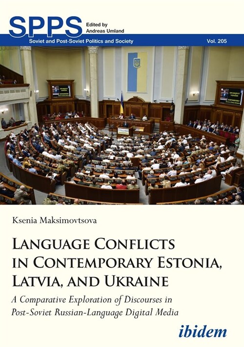 Language Conflicts in Contemporary Estonia, Latvia, and Ukraine: A Comparative Exploration of Discourses in Post-Soviet Russian-Language Digital Media (Paperback)