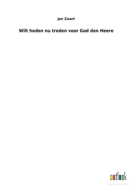 Wilt Heden NU Treden Voor God Den Heere (Paperback)