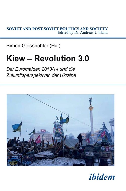 Kiew - Revolution 3.0. Der Euromaidan 2013/14 Und Die Zukunftsperspektiven Der Ukraine (Hardcover)