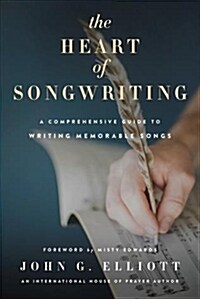 The Heart of Songwriting: A Comprehensive Guide to Writing Memorable Songs (Paperback)