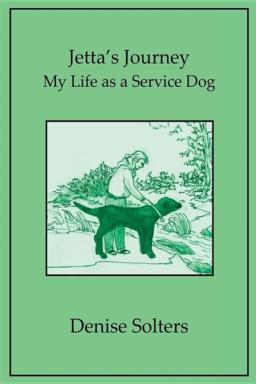Jettas Journey: My Life as a Service Dog (Paperback)
