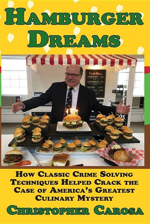 Hamburger Dreams: How Classic Crime Solving Techniques Helped Crack the Case of Americas Greatest Culinary Mystery (Paperback)