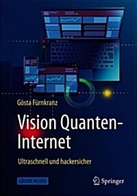 Vision Quanten-Internet: Ultraschnell Und Hackersicher (Paperback, 1. Aufl. 2019)