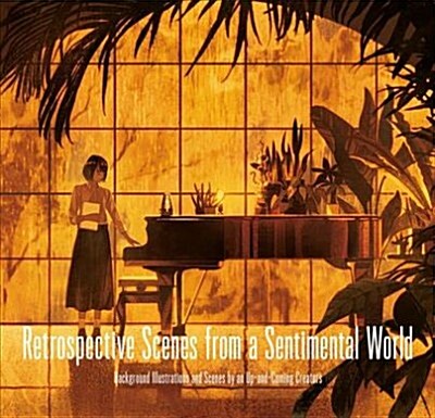 Retrospective Scenes from a Sentimental World: Background Illustrations and Scenes by Up-And-Coming Artists (Paperback)