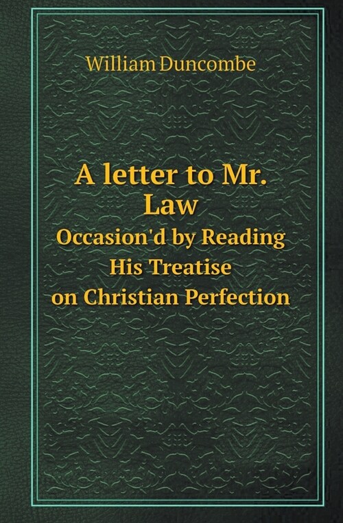 A Letter to Mr. Law Occasiond by Reading His Treatise on Christian Perfection (Paperback)