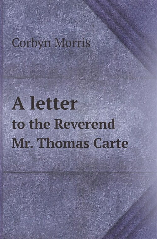 A Letter to the Reverend Mr. Thomas Carte (Paperback)