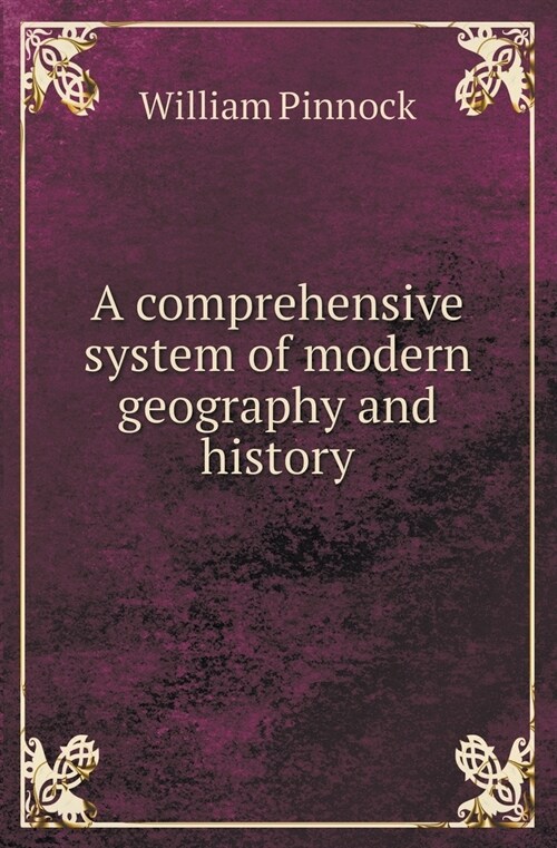 A Comprehensive System of Modern Geography and History (Paperback)