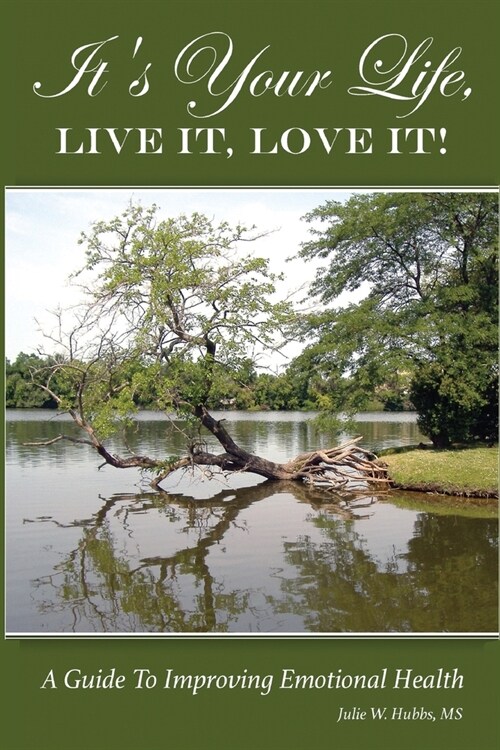 Its Your Life, Live It, Love It! a Guide to Improving Emotional Health. (Paperback)