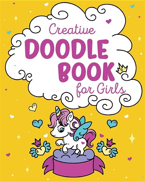 Creative Doodle Book for Girls: Learn How to Draw Amazing Doodles and Let Your Creativity Flow; Arts and Crafts Supplies for Kids - Drawing Pad and Sk (Paperback)