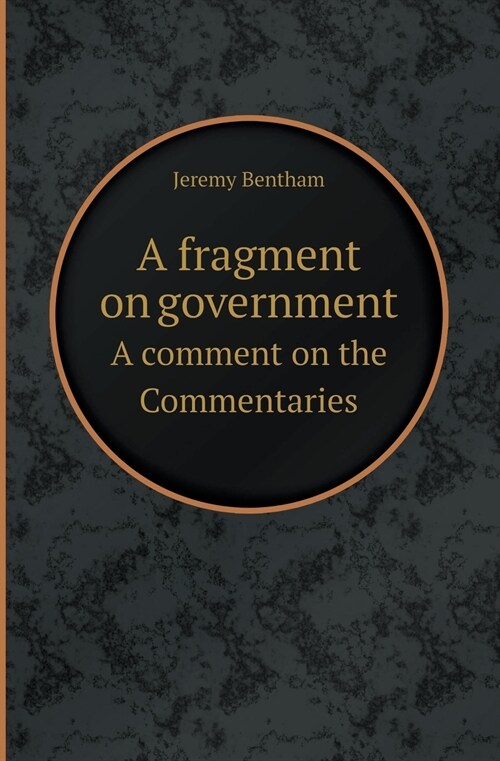A Fragment on Government a Comment on the Commentaries (Paperback)