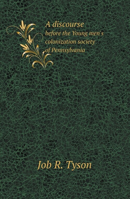 A Discourse Before the Young Mens Colonization Society of Pennsylvania (Paperback)