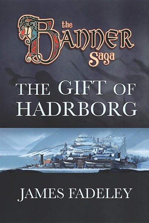 The Banner Saga: The Gift of Hadrborg (Paperback)