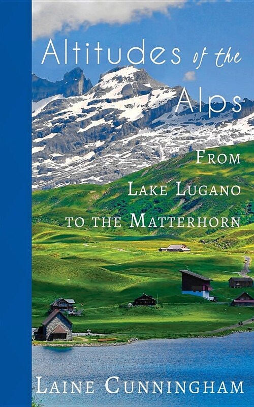 Altitudes of the Alps: Switzerlands Ticino Region (Paperback)