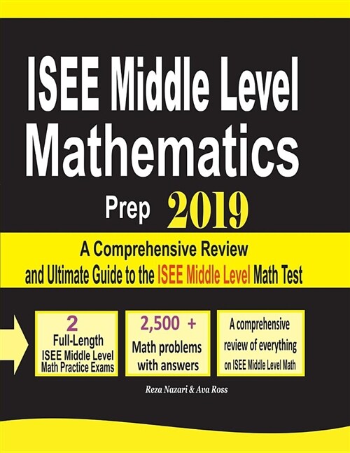 ISEE Middle Level Mathematics Prep 2019: A Comprehensive Review and Ultimate Guide to the ISEE Middle Level Math Test (Paperback)