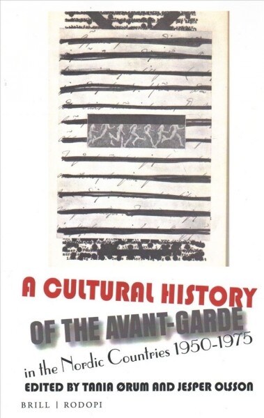 A Cultural History of the Avant-Garde in the Nordic Countries 1950-1975 (Paperback)