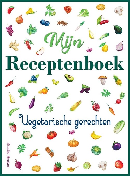 Mijn Receptenboek, Vegetarische Gerechten: Blanco Receptenboek Voor 100 Recepten. Hardback, 21 X 28 CM, Met Kleurenillustraties. (Hardcover)