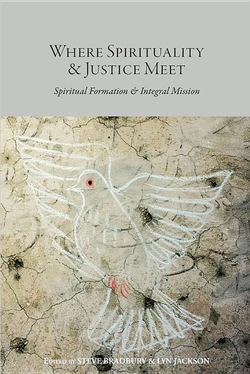 Where Spirituality & Justice Meet: Spiritual Formation & Integral Mission (Paperback)