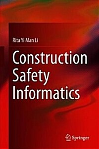 Construction Safety Informatics (Hardcover, 2019)