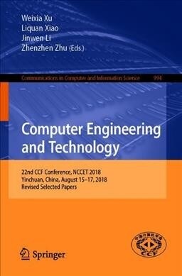 Computer Engineering and Technology: 22nd Ccf Conference, Nccet 2018, Yinchuan, China, August 15-17, 2018, Revised Selected Papers (Paperback, 2019)