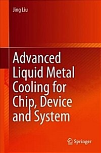 Advanced Liquid Metal Cooling for Chip, Device and System (Hardcover, 2019)