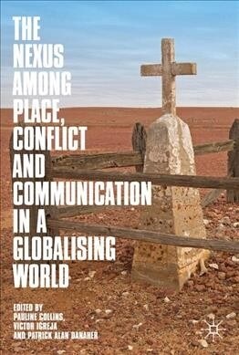 The Nexus Among Place, Conflict and Communication in a Globalising World (Hardcover, 2019)