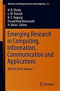 Emerging Research in Computing, Information, Communication and Applications: Ercica 2018, Volume 1 (Paperback, 2019)