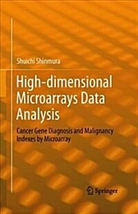 High-Dimensional Microarray Data Analysis: Cancer Gene Diagnosis and Malignancy Indexes by Microarray (Hardcover, 2019)