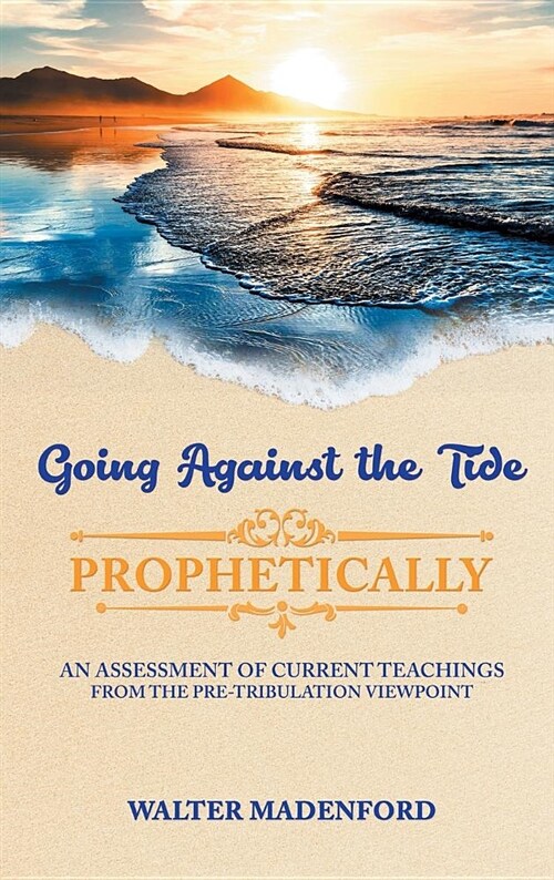 Going Against the Tide-Prophetically (Hardcover)