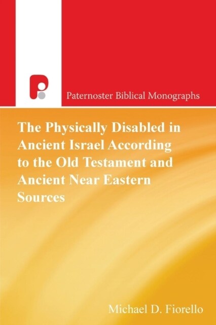 The Physically Disabled in Ancient Israel According to the Old Testament and Ancient Near Eastern Sources (Paperback)