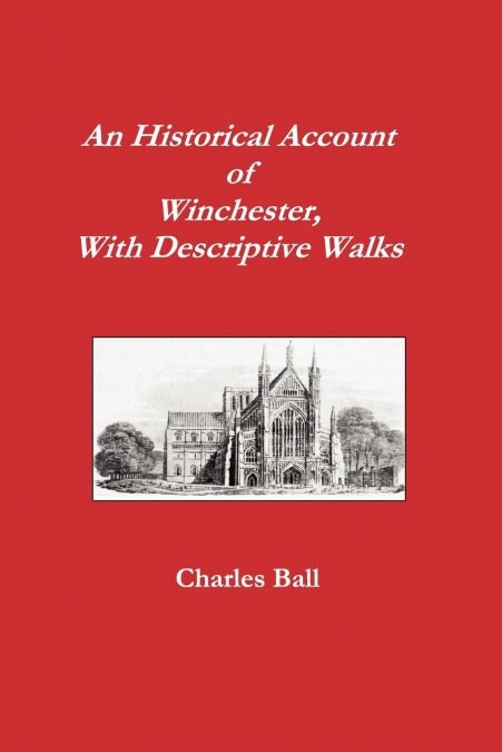 An Historical Account of Winchester, With Descriptive Walks (Paperback)