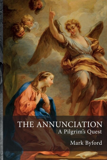 The Annunciation: A Pilgrims Quest (Paperback)