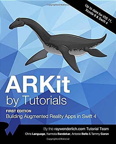 ARKit by Tutorials: Building Augmented Reality Apps in Swift 4 (Paperback, 1st)