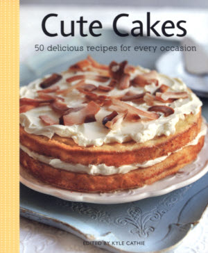 Cute Cakes : 50 Delicious Recipes For Very Occasion