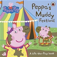 Peppa Pig: Peppa's Muddy Festival : A Lift-the-Flap Book (Board Book)