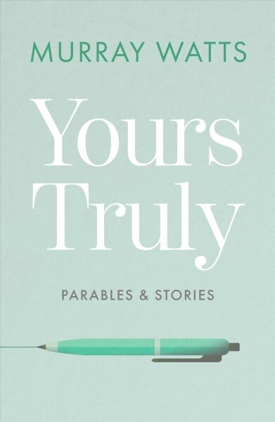 Yours Truly : Parables and Stories (Paperback)