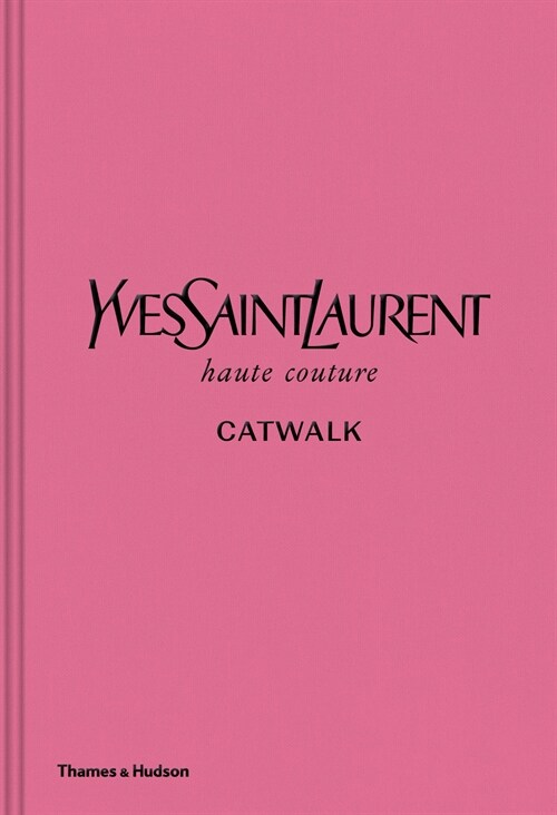 [중고] Yves Saint Laurent Catwalk : The Complete Haute Couture Collections 1962-2002 (Hardcover)