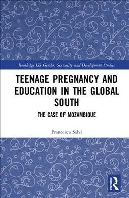 Teenage Pregnancy and Education in the Global South: The Case of Mozambique (Hardcover)