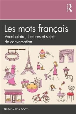 Les mots français: Vocabulaire, lectures et sujets de conversation (Paperback)