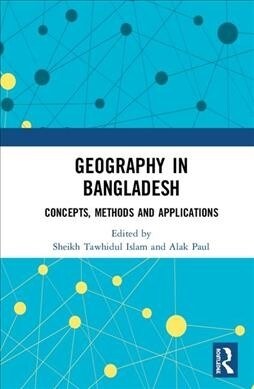 Geography in Bangladesh : Concepts, Methods and Applications (Hardcover)