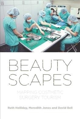 Beautyscapes : Mapping Cosmetic Surgery Tourism (Hardcover)