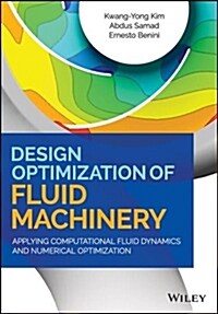Design Optimization of Fluid Machinery: Applying Computational Fluid Dynamics and Numerical Optimization (Hardcover)