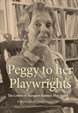 Peggy to her Playwrights : The Letters of Margaret Ramsay, Play Agent (Paperback)
