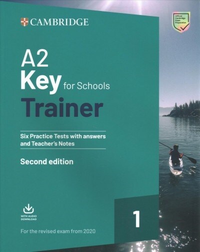 A2 Key for Schools Trainer 1 for the Revised Exam from 2020 Six Practice Tests with Answers and Teachers Notes with Downloadable Audio (Package, 2 Revised edition)