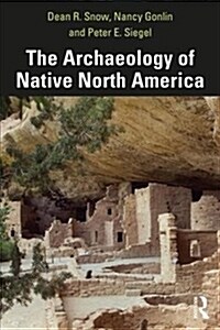 The Archaeology of Native North America (Hardcover, 2 ed)